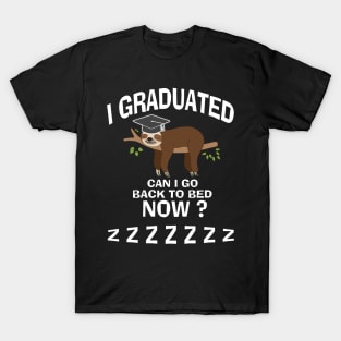 I Graduated Can I Go Back To Bed Now T-Shirt